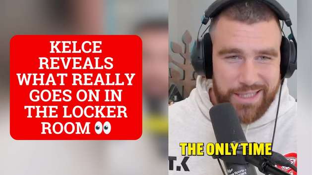 Travis Kelce Reveals What Really Goes On With Naked Players In Locker