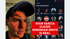 Ryan Garcia claims Bohemian Grove is real and that he was tied up to force him to watch atrocities