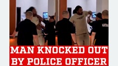 Man gets knocked out by police officer