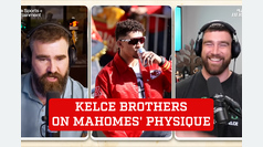 Travis and Jason Kelce discuss Patrick Mahomes' physique and drinking habits on their podcast