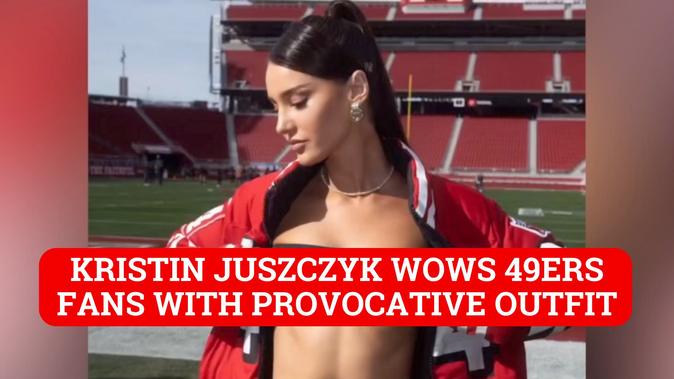 Kristin Juszczyk's provocative 49ers outfit raises questions: what will she  wear to the Super Bowl?