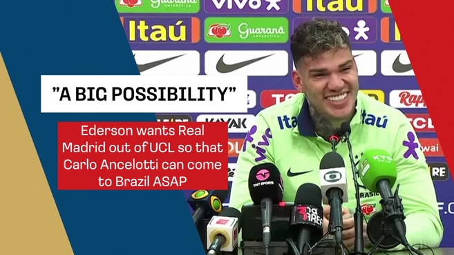 Ederson: Vamos vencer o Real Madrid para ajudar a trazer Ancelotti para o Brasil