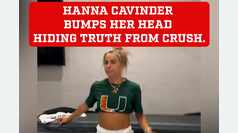 Hanna Cavinder bumps her head hiding the truth from her crush
