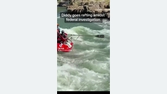 Diddy spotted white water rafting amid his many legal woes