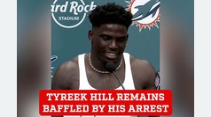  Tyreek Hill remains baffled by his arrest