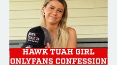 Hawk Tuah Girl conffesion over her OnlyFans