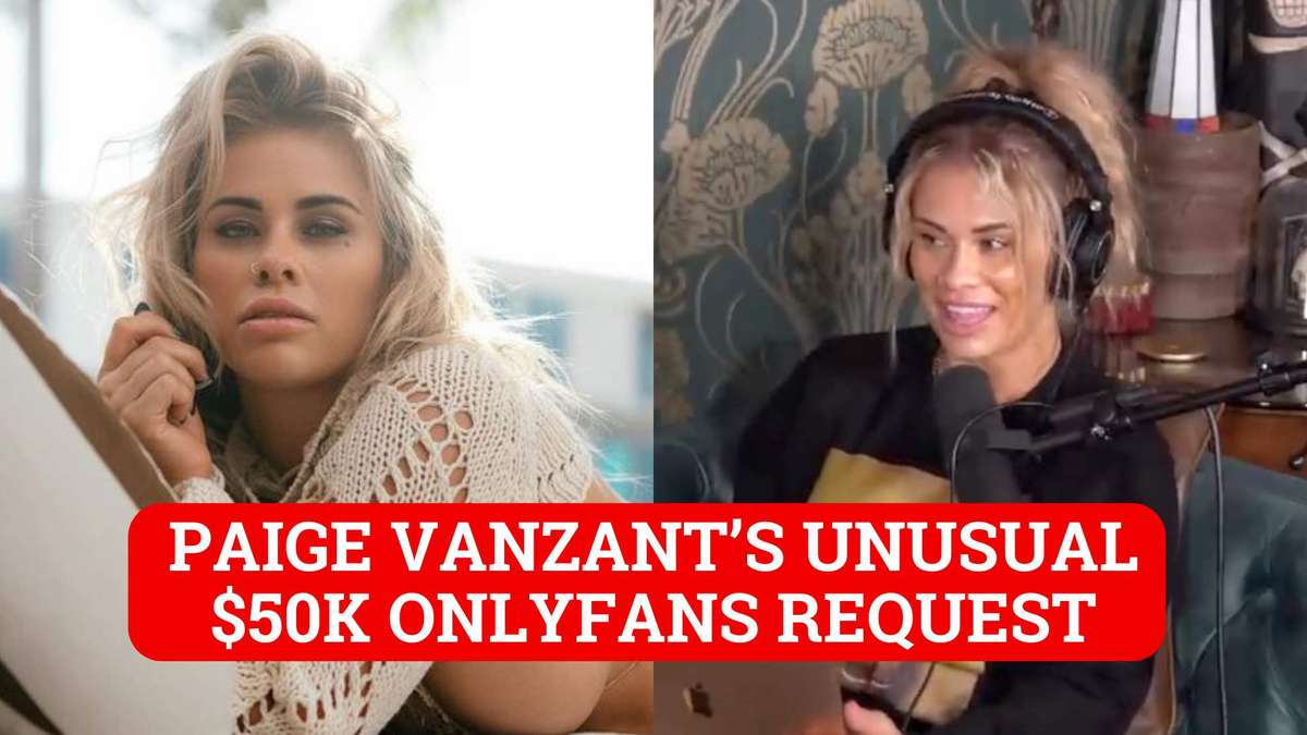 Paige VanZant admits temptation to accept unusual $50K OnlyFans request