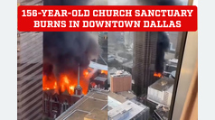 Historic 156-year-old church sanctuary engulfed in flames in downtown Dallas