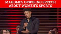 Patrick Mahomes toasts to new era in women?s sports with inspirational speech