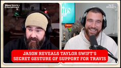 Jason Kelce reveals Taylor Swift's secret display of support for Travis during podcast