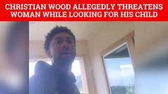 Lakers forward Christian Wood allegedly threatens woman while looking for his child