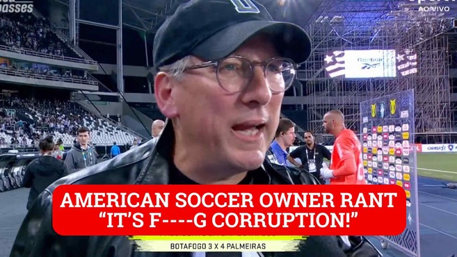 American soccer owner John Textor goes viral for NSFW postgame rant on Brazilian TV: “It's f—–g corruption!”