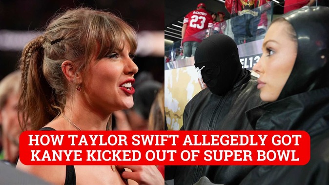 Taylor Swift allegedly got revenge on Kanye West by getting him kicked out  of Super Bowl
