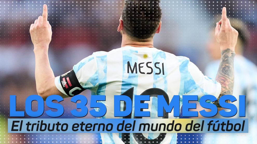 Los 35 de Messi: El tributo del mundo del ftbol