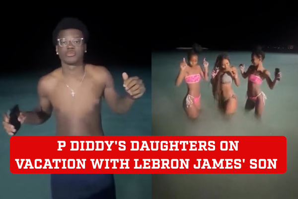 P Diddy's daughters on vacation with LeBron James' son amid rapper probe