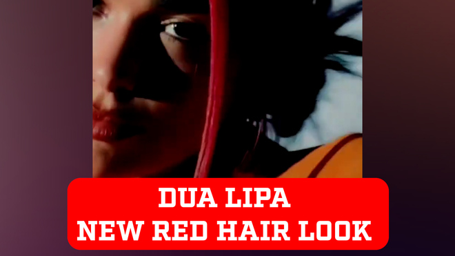 Dua Lipa Is a Redhead Now
